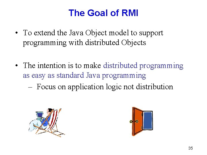 The Goal of RMI • To extend the Java Object model to support programming