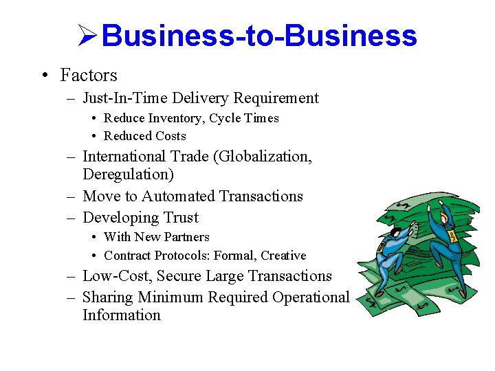 ØBusiness-to-Business • Factors – Just-In-Time Delivery Requirement • Reduce Inventory, Cycle Times • Reduced