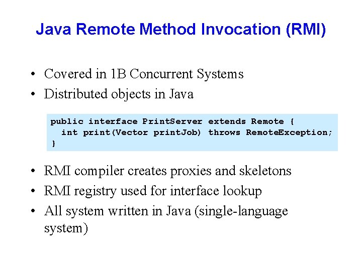 Java Remote Method Invocation (RMI) • Covered in 1 B Concurrent Systems • Distributed