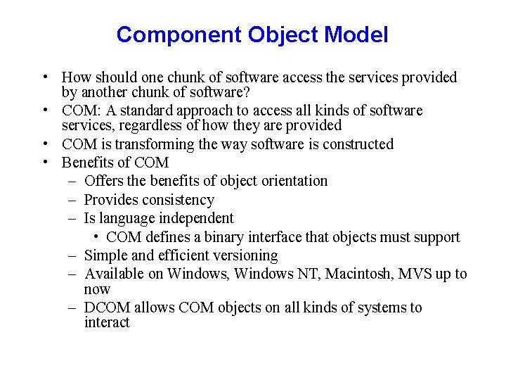 Component Object Model • How should one chunk of software access the services provided