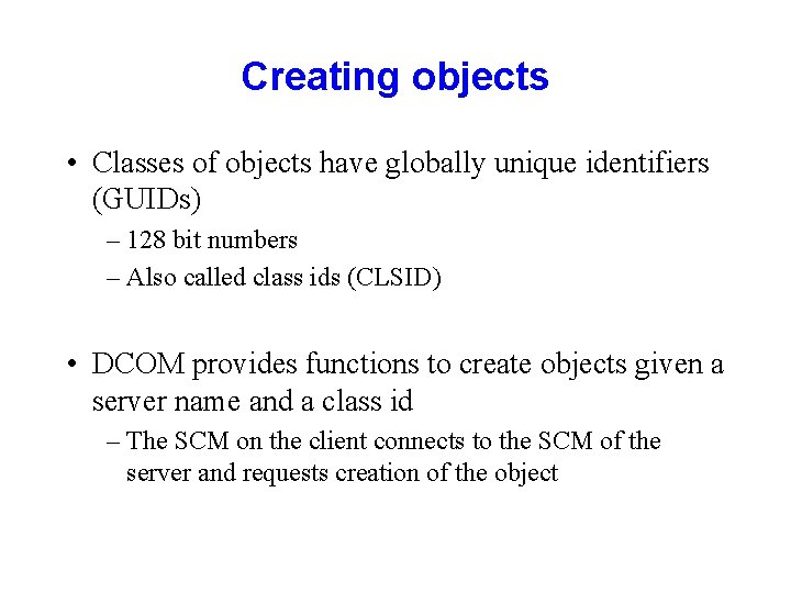 Creating objects • Classes of objects have globally unique identifiers (GUIDs) – 128 bit