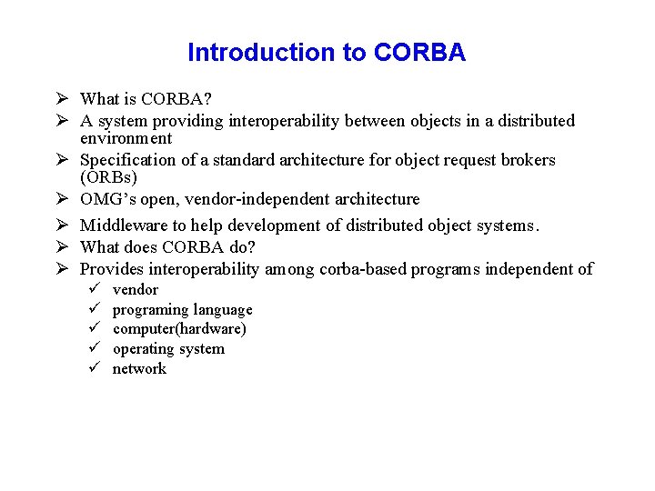 Introduction to CORBA Ø What is CORBA? Ø A system providing interoperability between objects