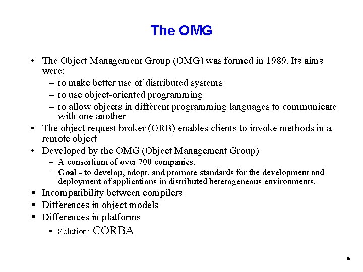The OMG • The Object Management Group (OMG) was formed in 1989. Its aims