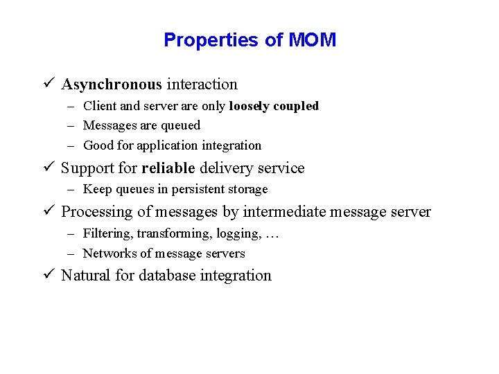 Properties of MOM ü Asynchronous interaction – Client and server are only loosely coupled