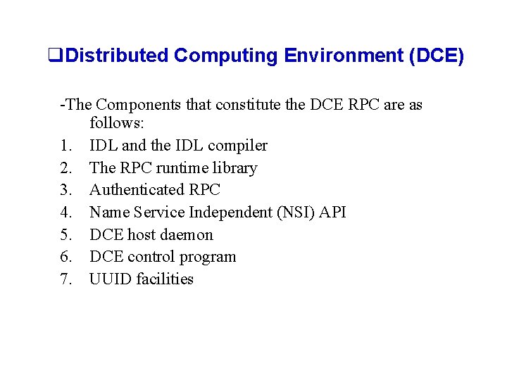 q. Distributed Computing Environment (DCE) -The Components that constitute the DCE RPC are as
