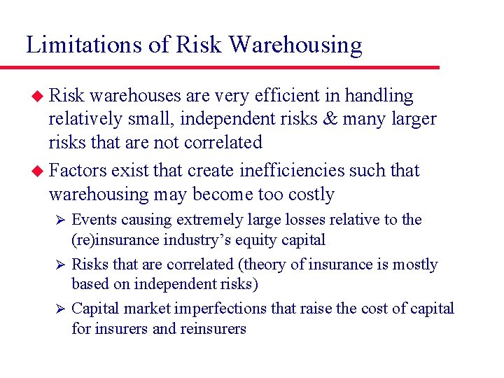 Limitations of Risk Warehousing u Risk warehouses are very efficient in handling relatively small,
