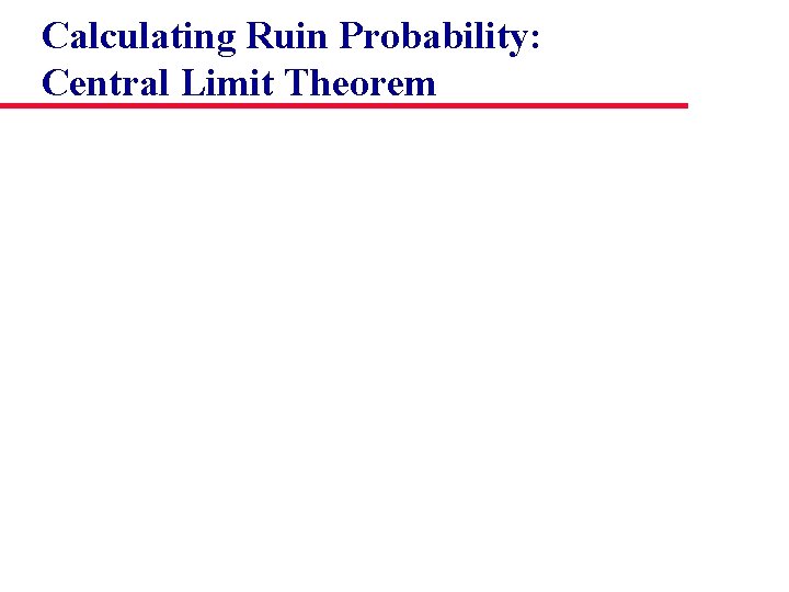 Calculating Ruin Probability: Central Limit Theorem 