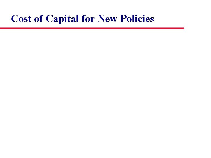 Cost of Capital for New Policies 