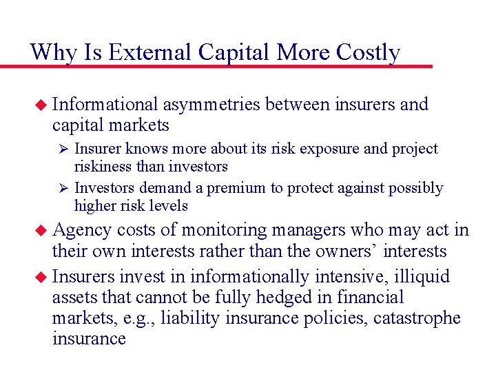 Why Is External Capital More Costly u Informational asymmetries between insurers and capital markets