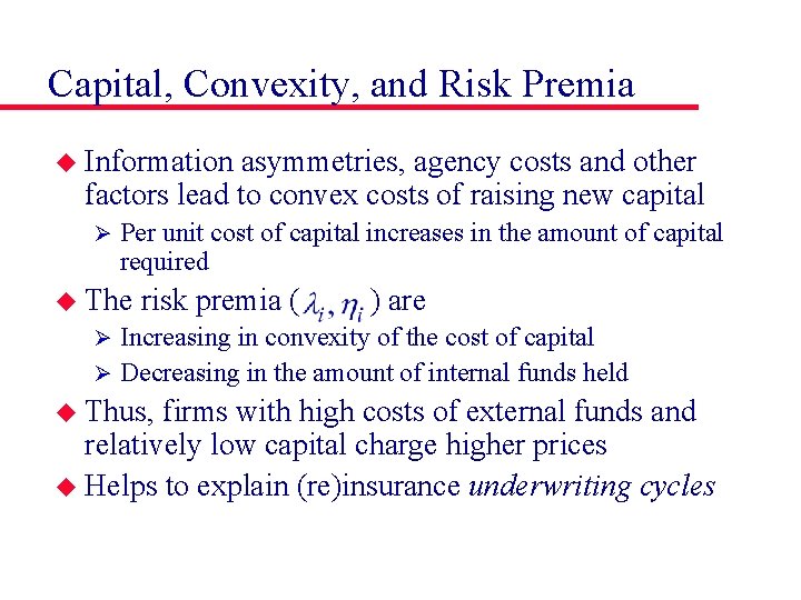 Capital, Convexity, and Risk Premia u Information asymmetries, agency costs and other factors lead