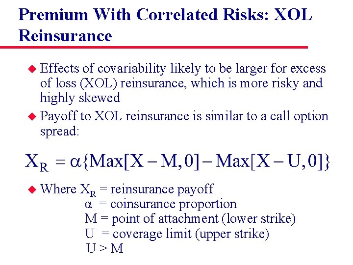Premium With Correlated Risks: XOL Reinsurance u Effects of covariability likely to be larger