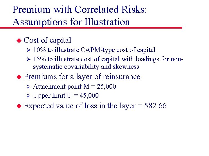 Premium with Correlated Risks: Assumptions for Illustration u Cost of capital 10% to illustrate