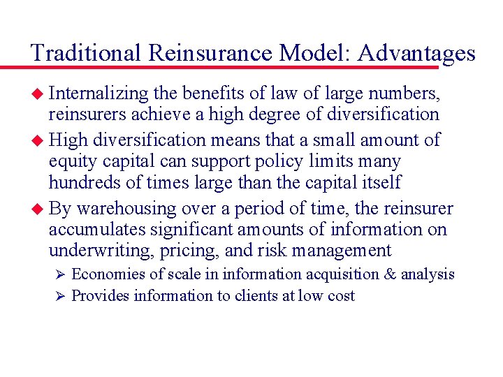 Traditional Reinsurance Model: Advantages u Internalizing the benefits of law of large numbers, reinsurers