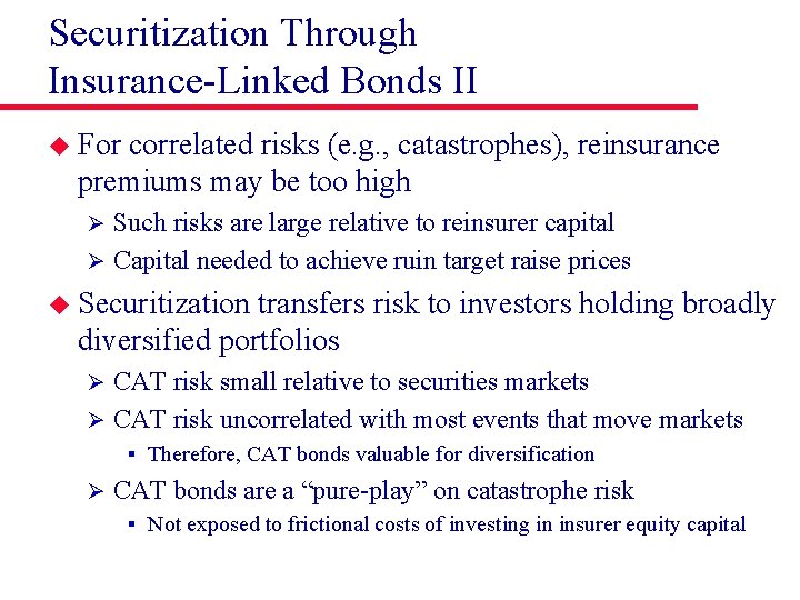 Securitization Through Insurance-Linked Bonds II u For correlated risks (e. g. , catastrophes), reinsurance