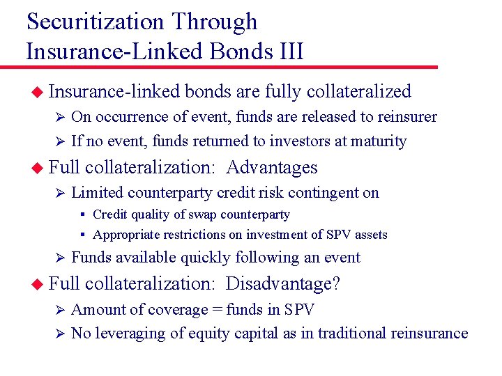 Securitization Through Insurance-Linked Bonds III u Insurance-linked bonds are fully collateralized On occurrence of