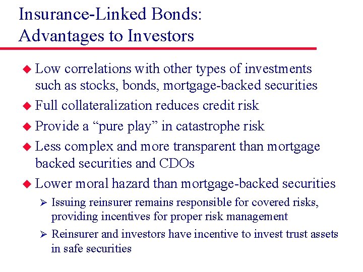 Insurance-Linked Bonds: Advantages to Investors u Low correlations with other types of investments such
