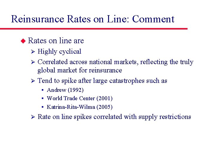 Reinsurance Rates on Line: Comment u Rates on line are Highly cyclical Ø Correlated