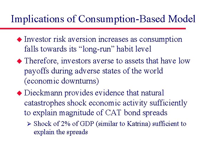 Implications of Consumption-Based Model u Investor risk aversion increases as consumption falls towards its