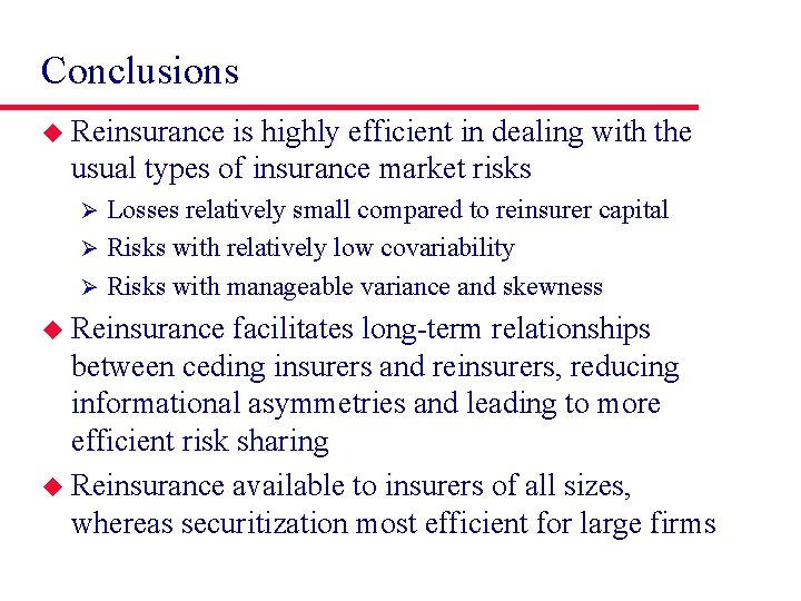 Conclusions u Reinsurance is highly efficient in dealing with the usual types of insurance