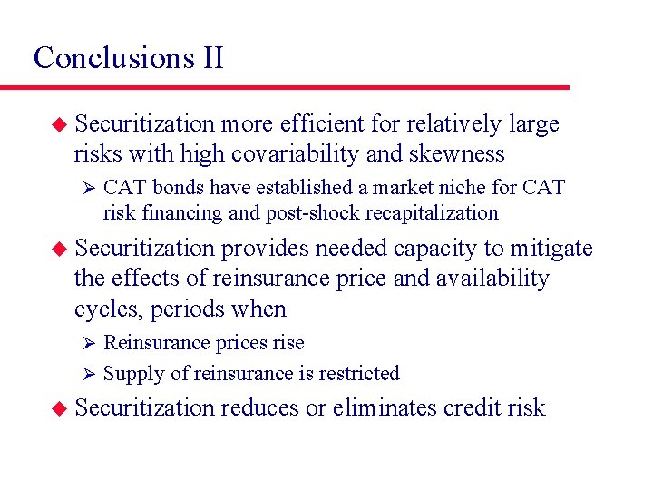 Conclusions II u Securitization more efficient for relatively large risks with high covariability and