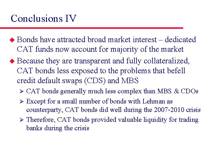 Conclusions IV u Bonds have attracted broad market interest – dedicated CAT funds now