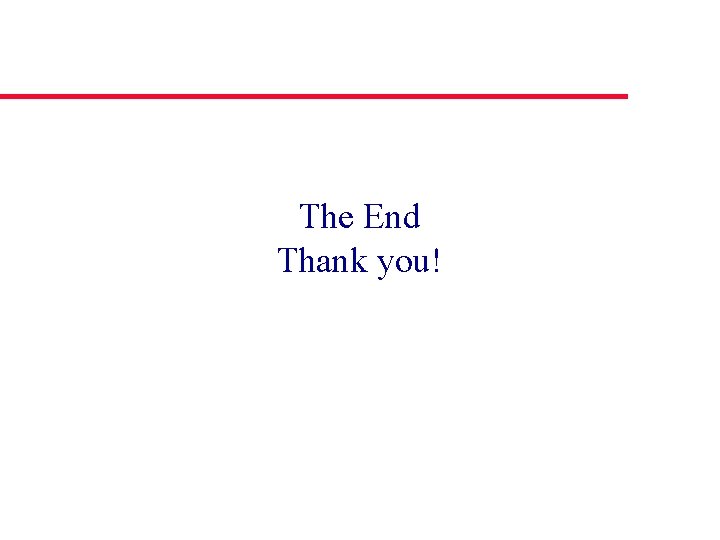 The End Thank you! 