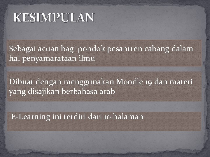 KESIMPULAN Sebagai acuan bagi pondok pesantren cabang dalam hal penyamarataan ilmu Dibuat dengan menggunakan