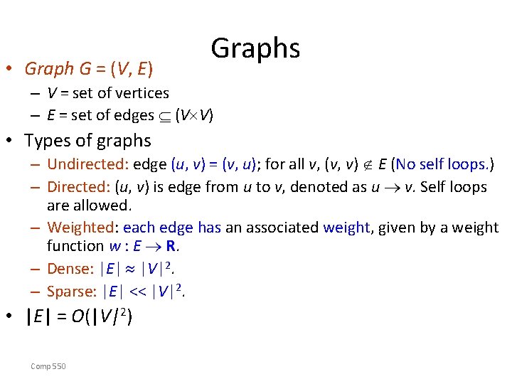  • Graph G = (V, E) Graphs – V = set of vertices