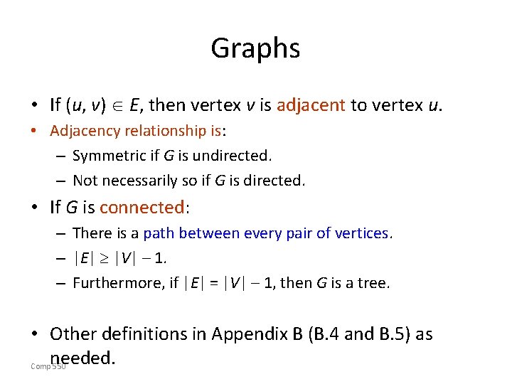 Graphs • If (u, v) E, then vertex v is adjacent to vertex u.