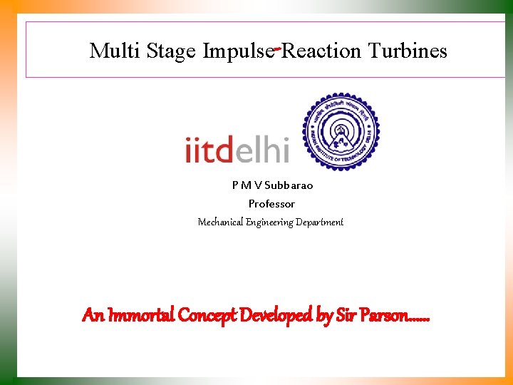 Multi Stage Impulse Reaction Turbines P M V Subbarao Professor Mechanical Engineering Department An