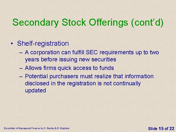 Secondary Stock Offerings (cont’d) • Shelf-registration – A corporation can fulfill SEC requirements up