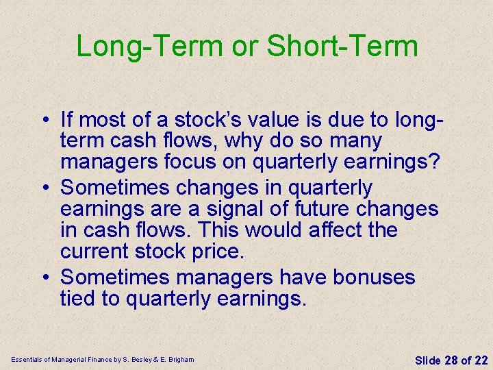 Long-Term or Short-Term • If most of a stock’s value is due to longterm