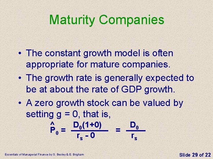 Maturity Companies • The constant growth model is often appropriate for mature companies. •