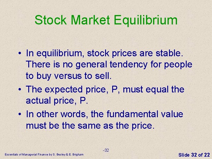 Stock Market Equilibrium • In equilibrium, stock prices are stable. There is no general