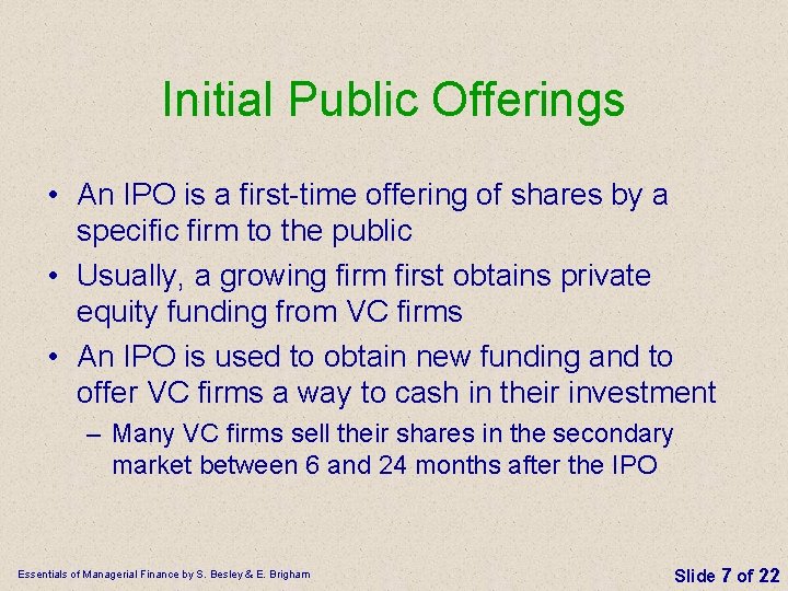 Initial Public Offerings • An IPO is a first-time offering of shares by a