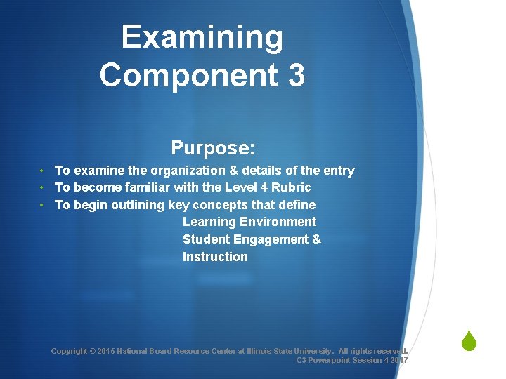 Examining Component 3 Purpose: • To examine the organization & details of the entry