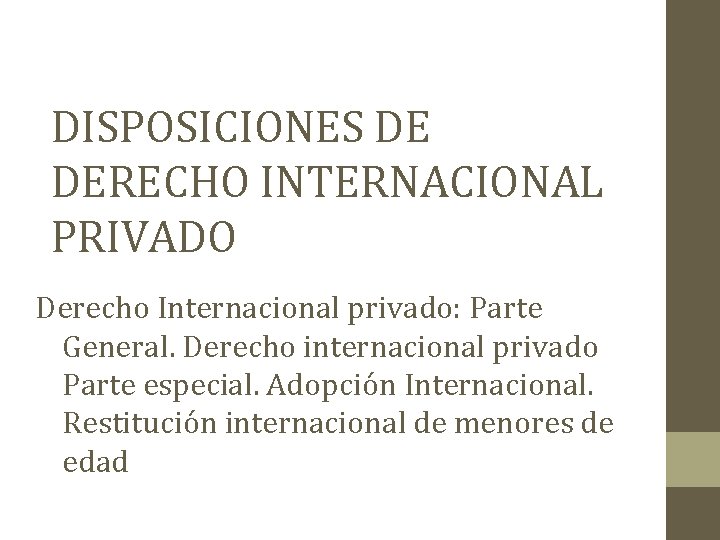 DISPOSICIONES DE DERECHO INTERNACIONAL PRIVADO Derecho Internacional privado: Parte General. Derecho internacional privado Parte