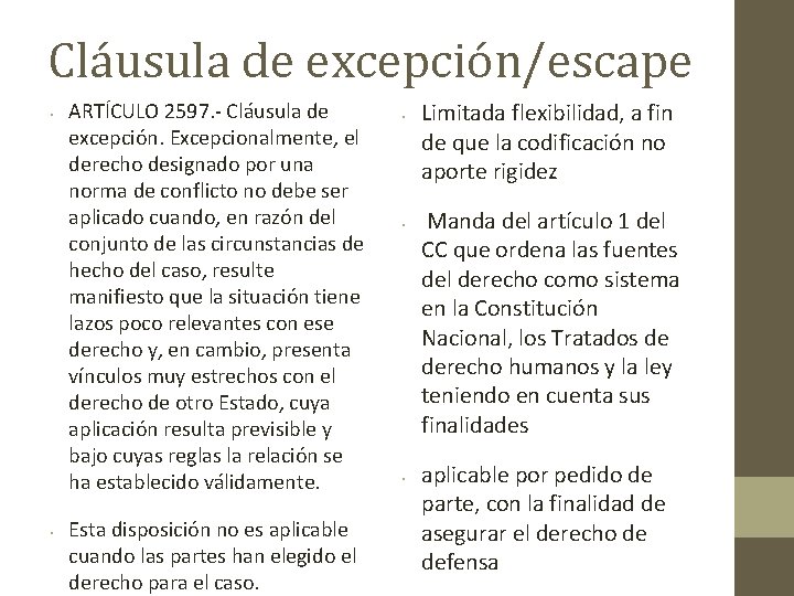 Cláusula de excepción/escape • • ARTÍCULO 2597. - Cláusula de excepción. Excepcionalmente, el derecho