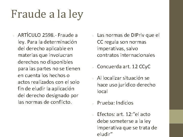 Fraude a la ley • ARTÍCULO 2598. - Fraude a ley. Para la determinación