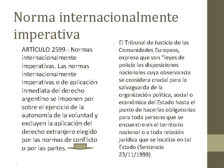 Norma internacionalmente imperativa El Tribunal de Justicia de las • • ARTÍCULO 2599. -