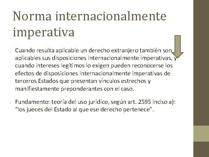 Norma internacionalmente imperativa • • Cuando resulta aplicable un derecho extranjero también son aplicables