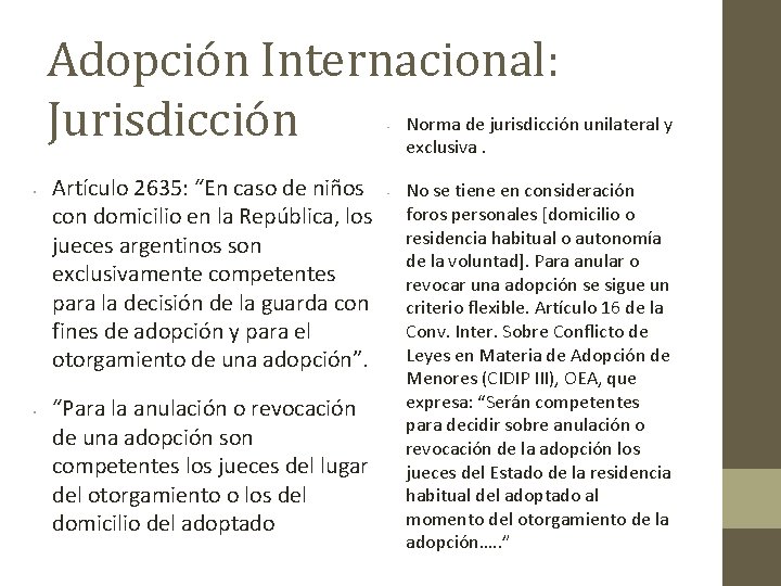 Adopción Internacional: Jurisdicción • • • Artículo 2635: “En caso de niños con domicilio