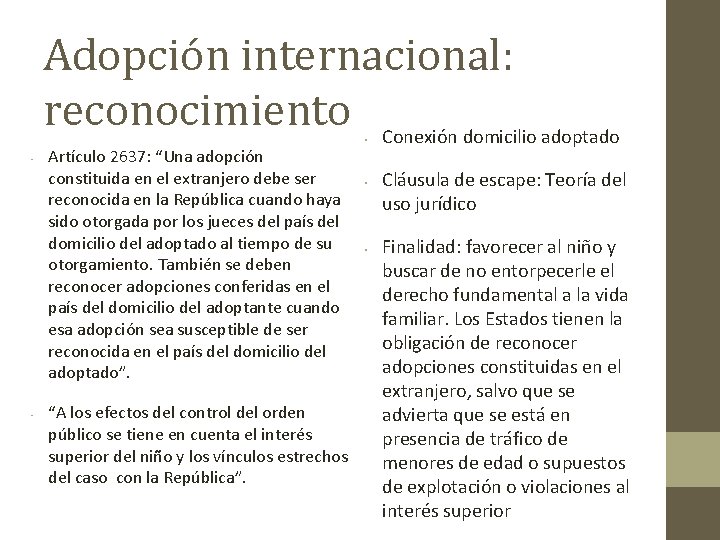 Adopción internacional: reconocimiento Conexión domicilio adoptado • • Artículo 2637: “Una adopción constituida en