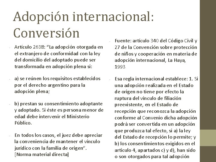 Adopción internacional: Conversión • • • Artículo 2638: “La adopción otorgada en el extranjero