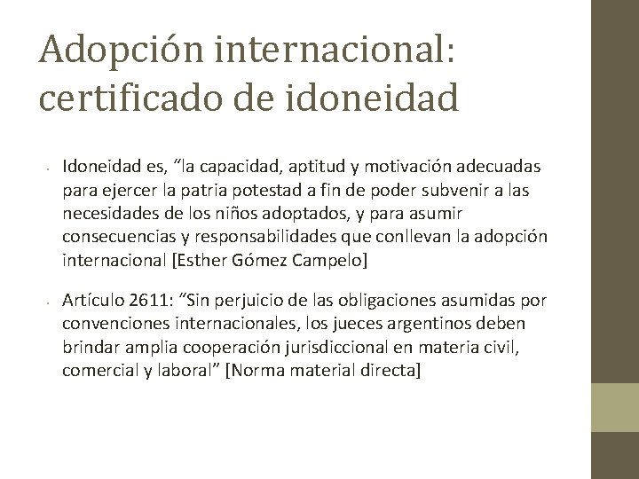 Adopción internacional: certificado de idoneidad • • Idoneidad es, “la capacidad, aptitud y motivación