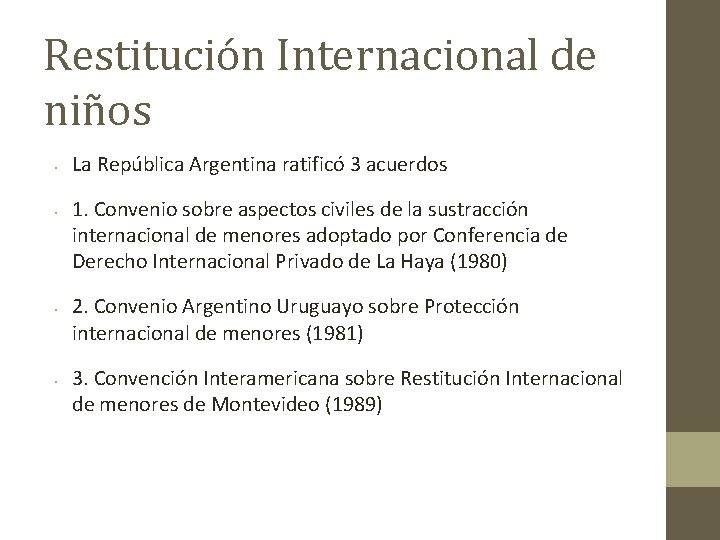 Restitución Internacional de niños • • La República Argentina ratificó 3 acuerdos 1. Convenio