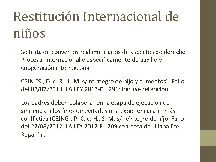 Restitución Internacional de niños • • • Se trata de convenios reglamentarios de aspectos