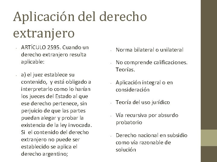 Aplicación del derecho extranjero • • ARTÍCULO 2595. Cuando un derecho extranjero resulta aplicable: