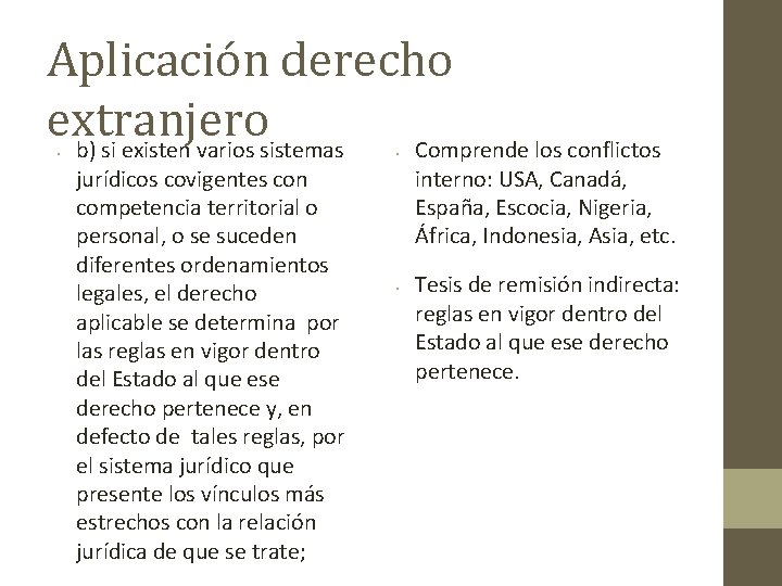 Aplicación derecho extranjero b) si existen varios sistemas Comprende los conflictos • • jurídicos