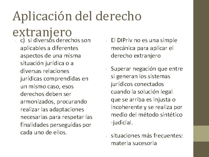 Aplicación del derecho extranjero c) si diversos derechos son El DIPriv no es una